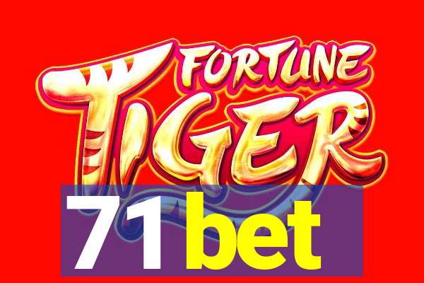 71 bet